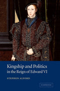 Kingship and Politics in the Reign of Edward VI - of Tudor Governance