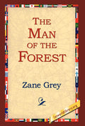 The Man of the Forest - Classic Western Novel Zane