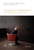 Tristesse ou depression ? Comment la psychiatrie a medicalise nos