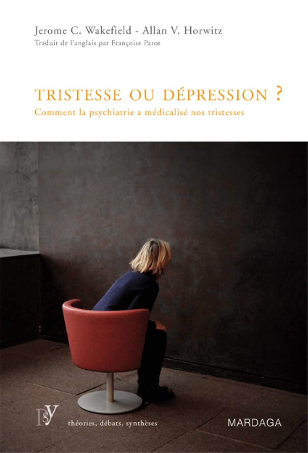 Tristesse ou depression ?: Une analyse de la psychiatrie moderne