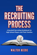 The Recruiting Process: A Baseball Recruiting Guidebook for High