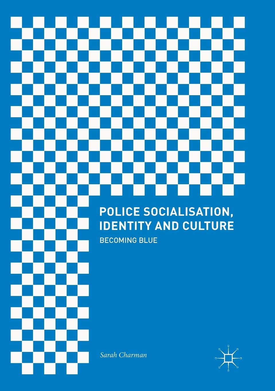 Police Socialisation, Identity and Culture: Becoming Blue Review