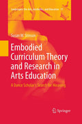 Embodied Curriculum Theory and Research in Arts Education Insights