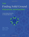 The Finding Solid Ground Program Workbook: Trauma Recovery Guide