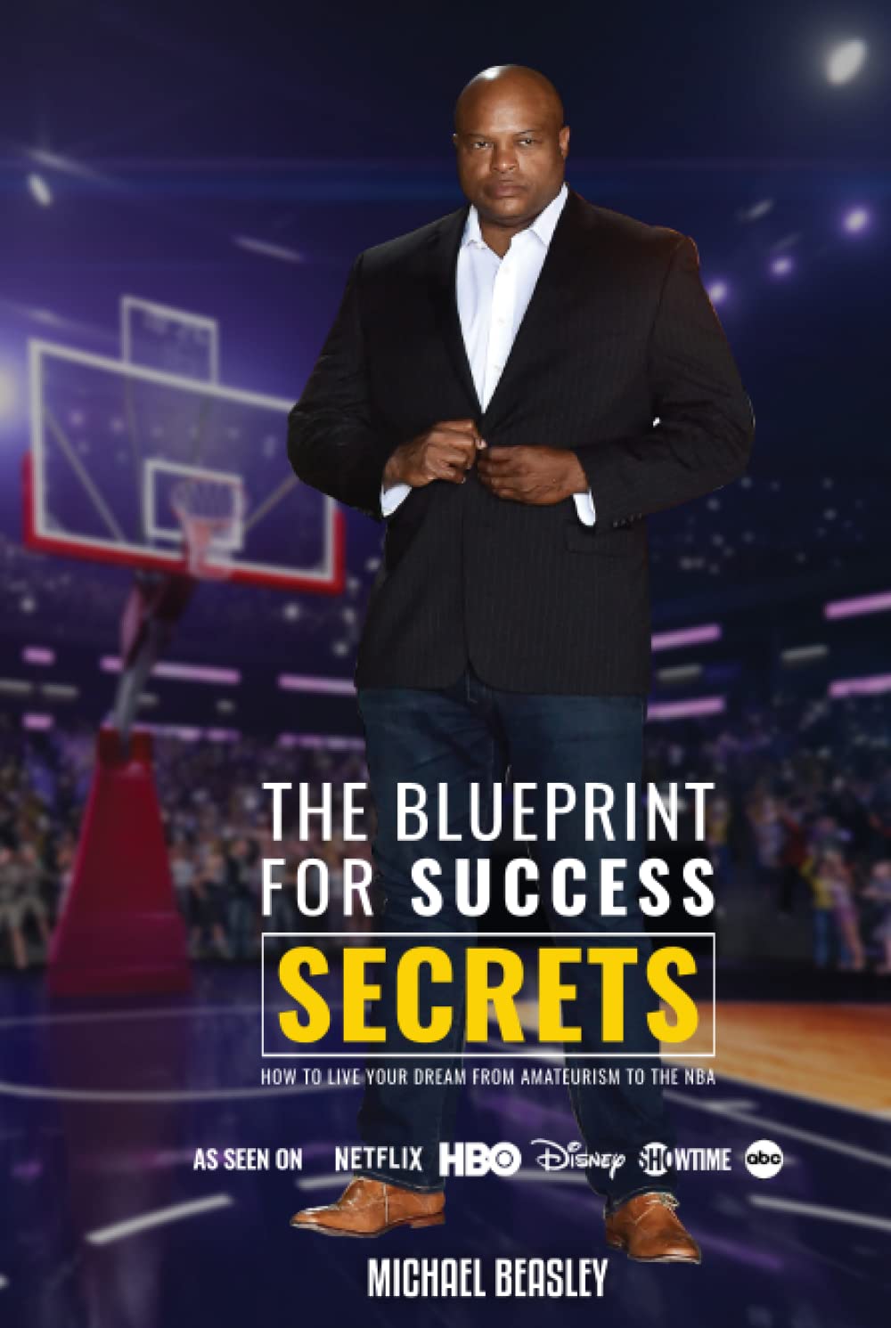 The Blueprint for Success Secrets: Live Your Dream from Amateurism