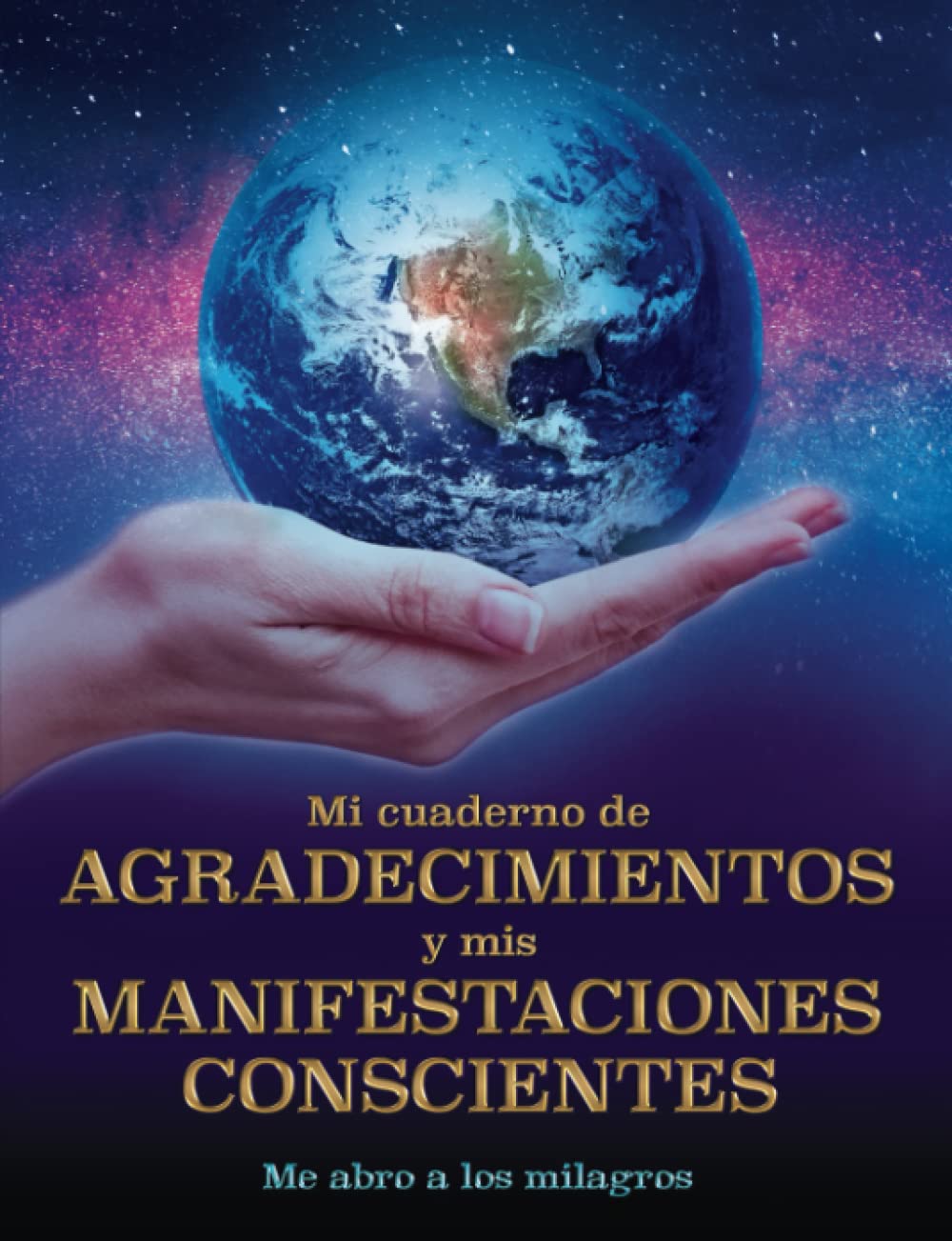 Mi cuaderno de AGRADECIMIENTOS y MANIFESTACIONES CONSCIENTES