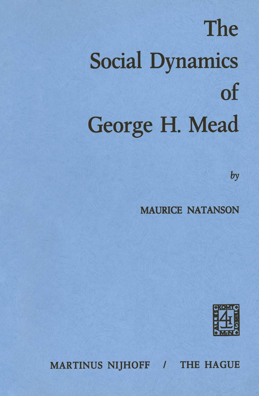 The Social Dynamics of George H. Mead: A Comprehensive Analysis