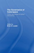 The Governance of Cyberspace: Politics and Global Restructuring
