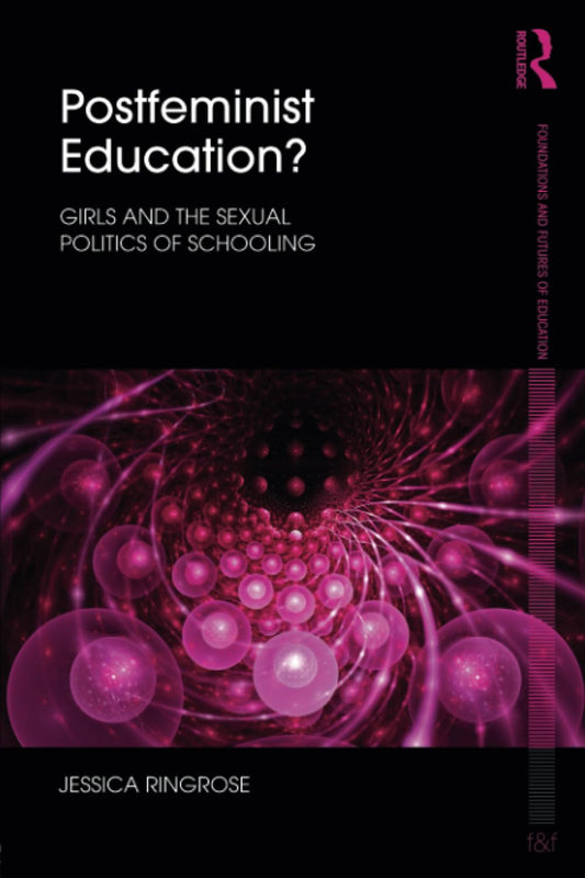 Postfeminist Education? Insights into Foundations and Futures