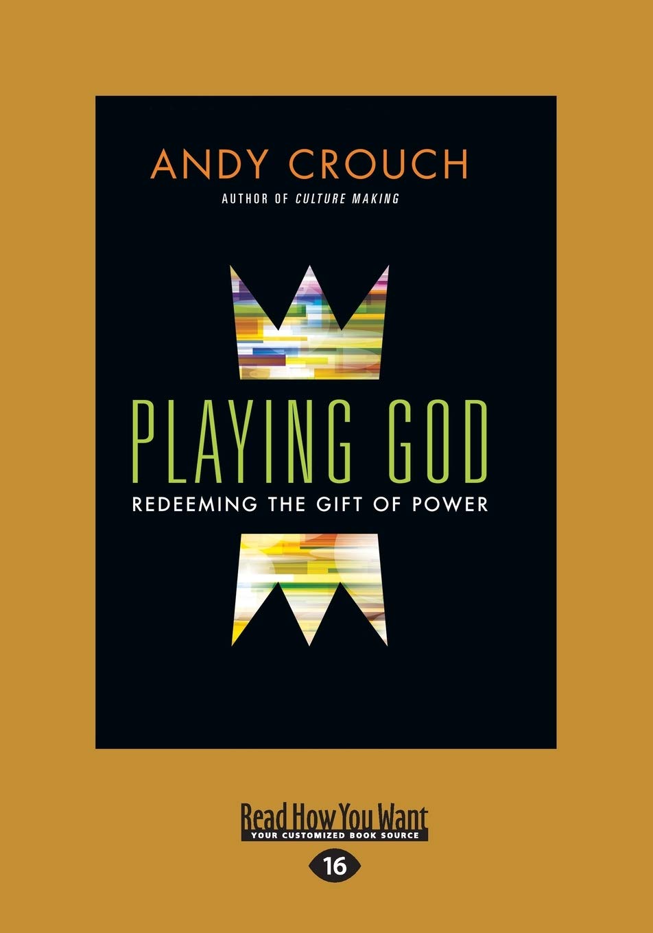 Playing God: Redeeming The Gift Of Power by Andy Crouch Review