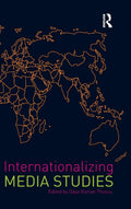 Internationalizing Media Studies - Essential Guide for Global Media