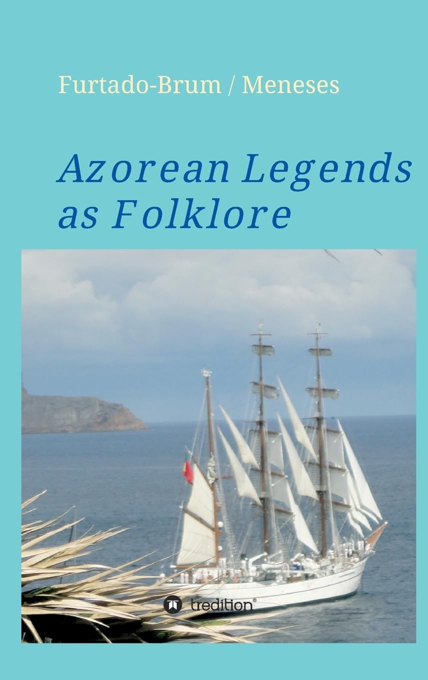 Azorean Legends as Folklore: A Deep Dive into Mythical Tales