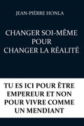 CHANGER SOI-MEME POUR CHANGER LA REALITE - Guide de transformation