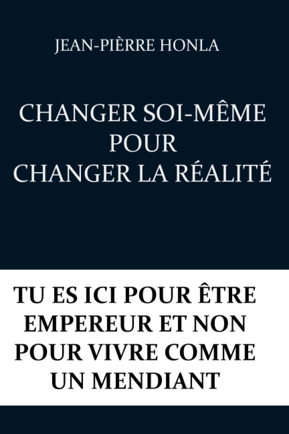 Changer Soi-Meme Pour Changer La Realite: Un Guide Transformateur