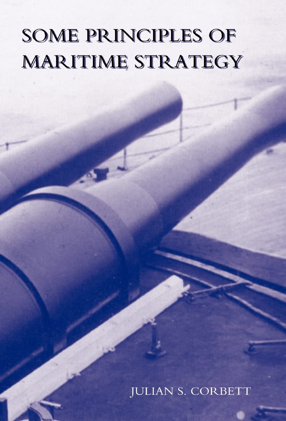 Some Principles of Maritime Strategy by Sir Julian Stafford Corbett
