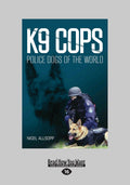 K9 Cops: Police Dogs of the World - Insightful Field Guide