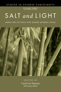 Salt and Light, Volume 3: Lives of Faith Shaping Modern China