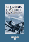The Squadron That Died Twice - True Story of No. 82 Squadron RAF