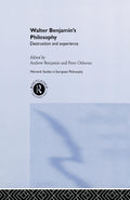 Walter Benjamin's Philosophy - Warwick Studies in European Philosophy
