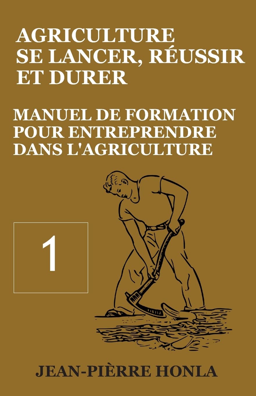 Agriculture - se Lancer, Reussir et Durer - Vol 1: Manuel de formation