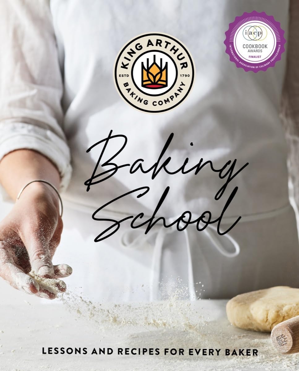 The King Arthur Baking School: Essential Lessons for Bakers