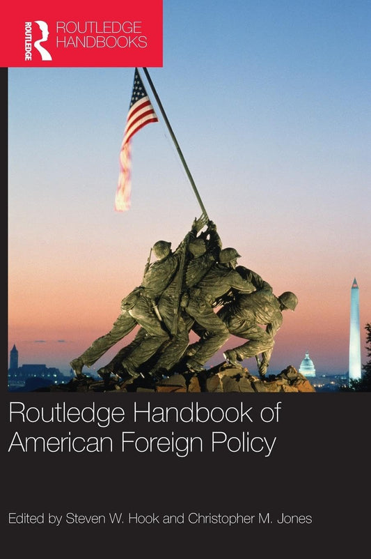 Routledge Handbook of American Foreign Policy Review and Insights