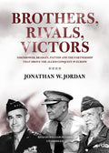 Brothers, Rivals, Victors: Eisenhower, Patton, Bradley