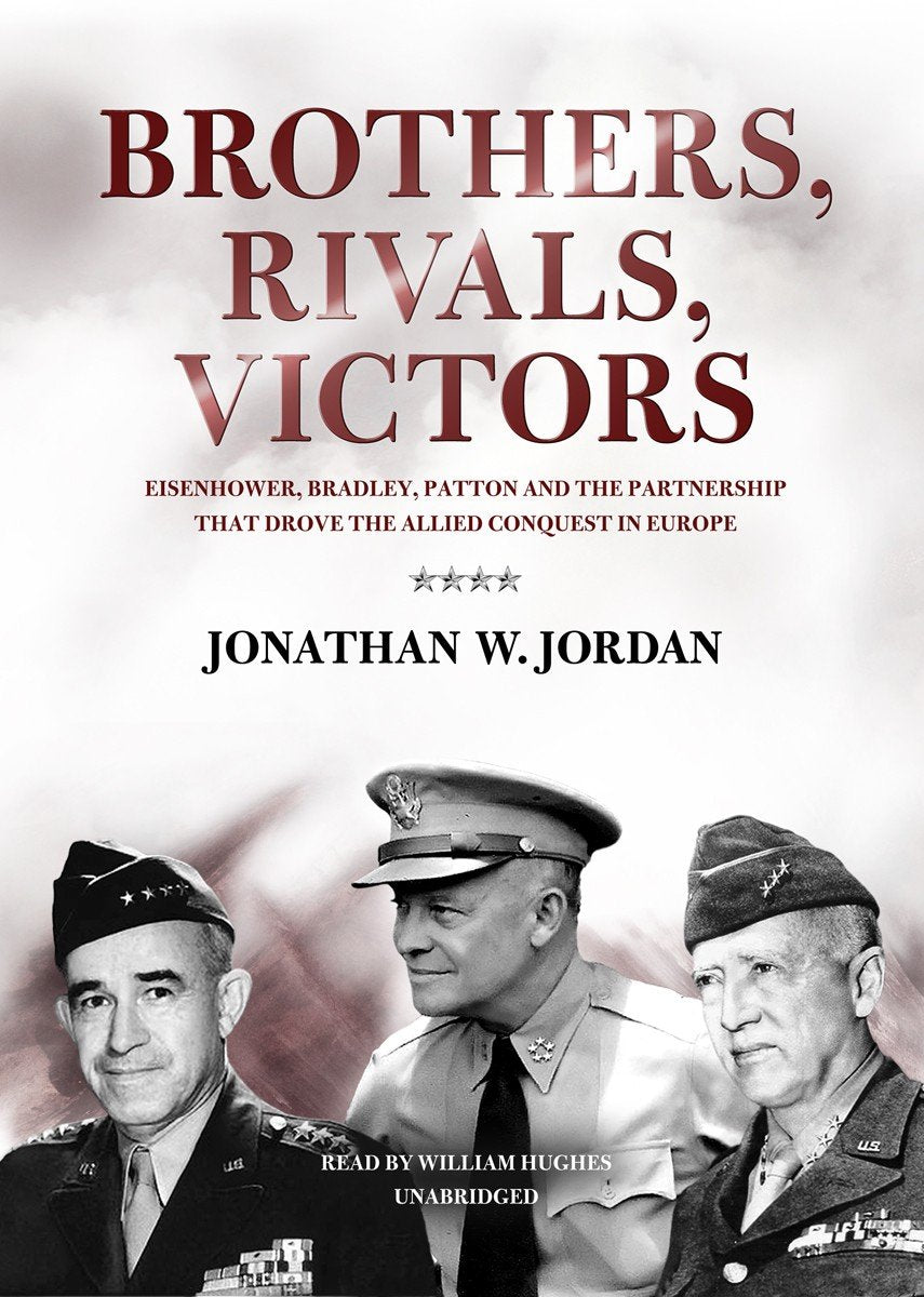 Brothers, Rivals, Victors: The Allied Conquest in Europe