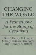 Changing the World: A Framework for the Study of Creativity