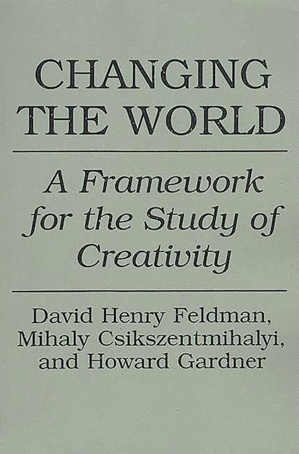 Changing the World: A Framework for the Study of Creativity