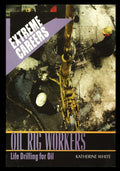 Oil Rig Workers: Life Drilling for Oil - Middle School Career