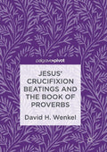 Jesus' Crucifixion Beatings and the Book of Proverbs Review