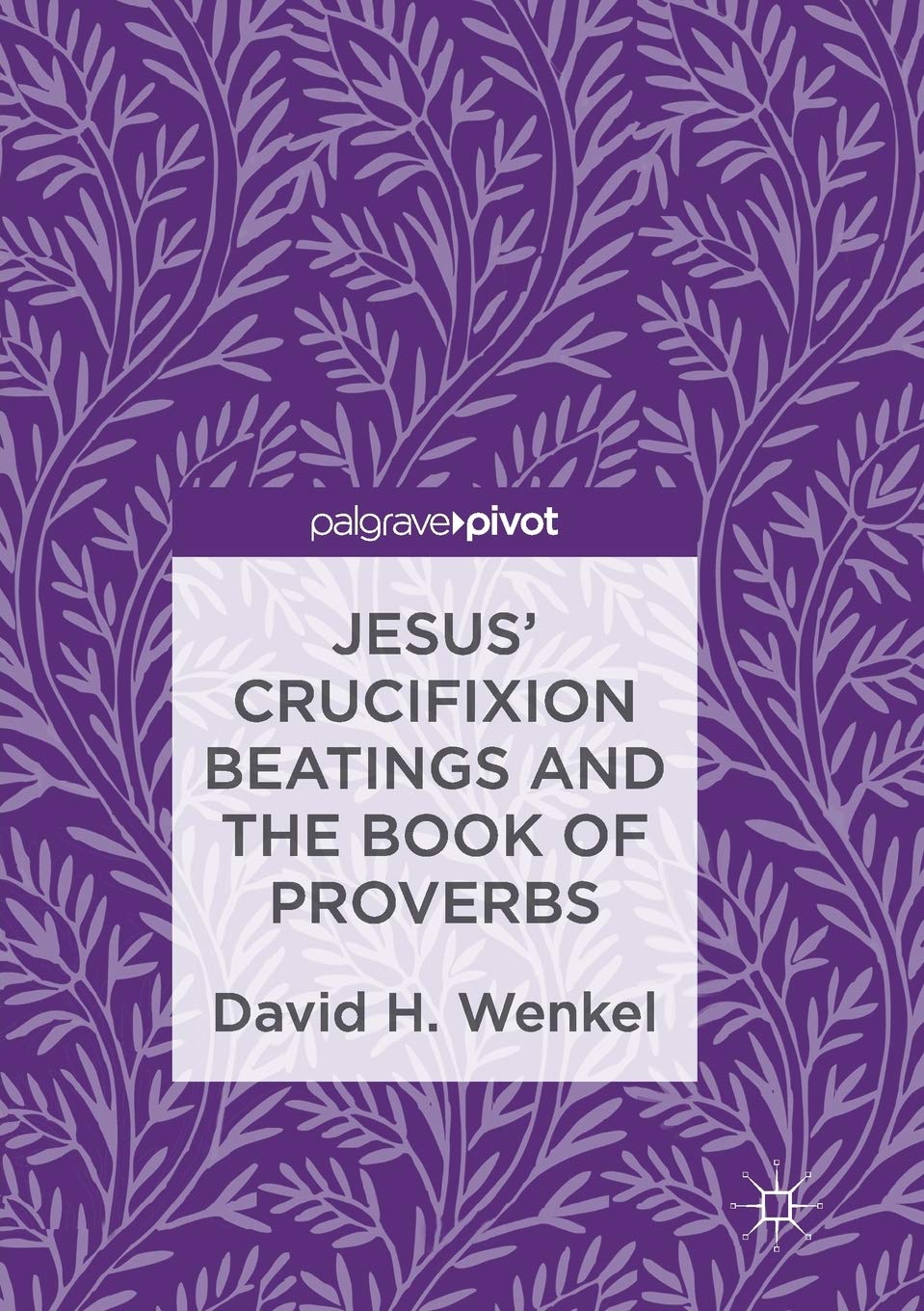 Jesus' Crucifixion Beatings and the Book of Proverbs Review