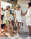 The Stylish Life: Tennis - A Visual Coffee Table Book