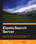 ElasticSearch Server - Practical Guide to Setup and Queries