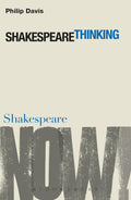 Shakespeare Thinking (Shakespeare Now!) - Study of Dramatic Mind
