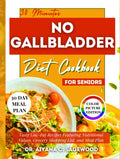 30 Minutes No Gallbladder Diet Cookbook for Seniors - Quick Low-Fat