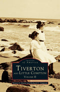 Tiverton and Little Compton Volume II - Local History Photo Collection