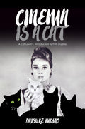 Cinema Is a Cat: A Cat Lovers Introduction to Film Studies