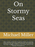 On Stormy Seas: Mike's Stories for Grandchildren - Life Lessons