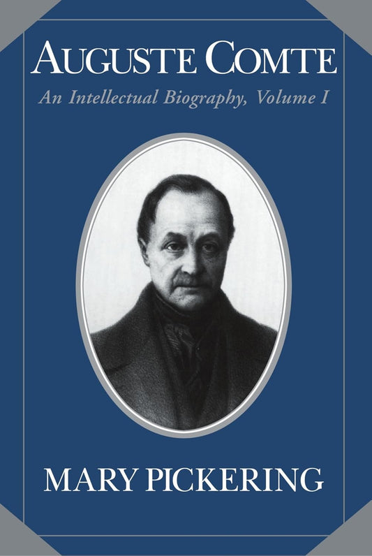 Auguste Comte: Volume 1 - An Intellectual Biography Review