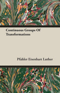 Continuous Groups Of Transformations - Classic Mathematics Reprint