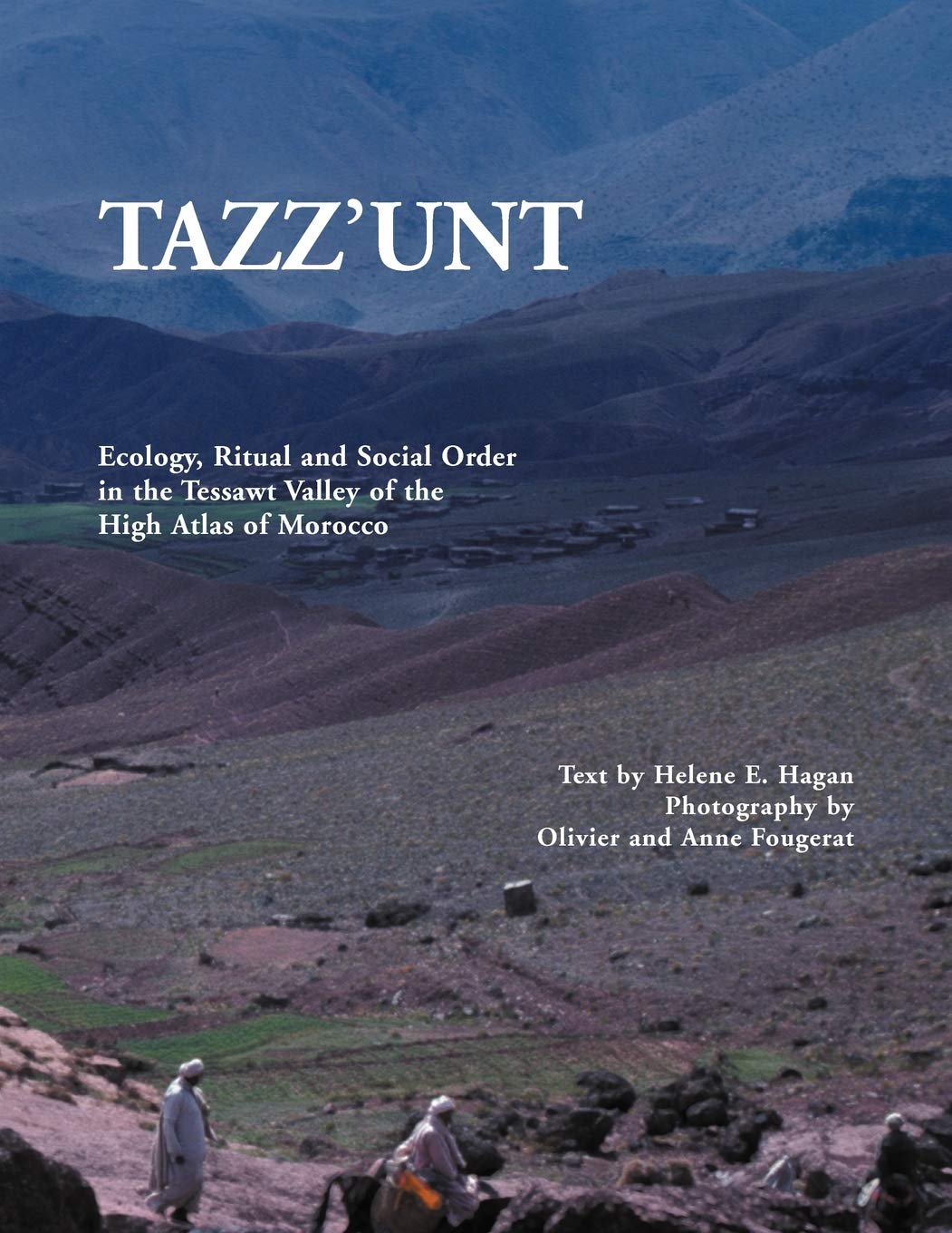 Tazz'unt: Ecology, Social Order and Ritual in the Tessawt Valley
