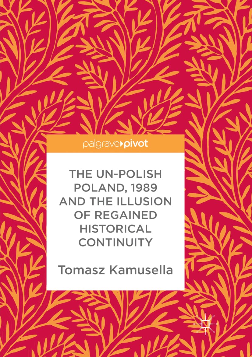 The Un-Polish Poland, 1989 and the Illusion of History