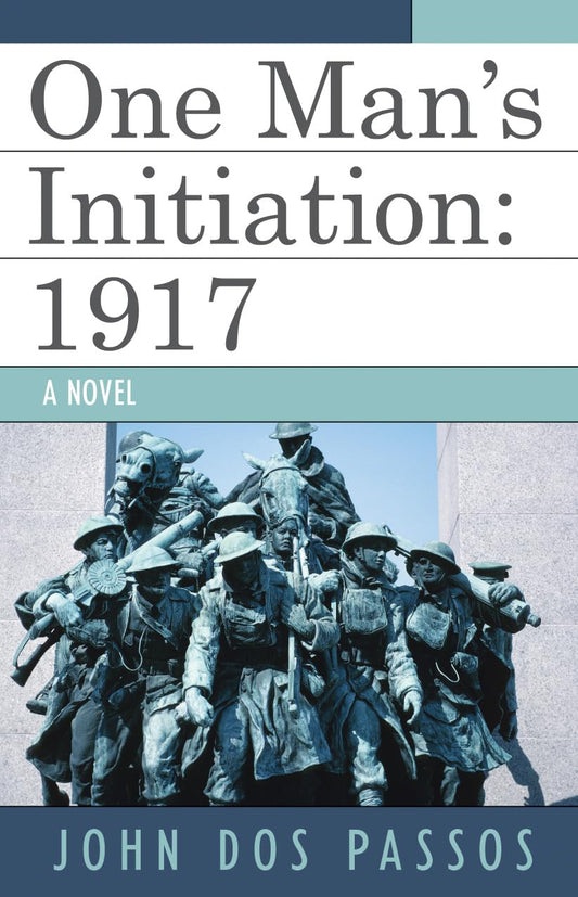 One Man's Initiation: 1917 by John Dos Passos - A Deep Dive
