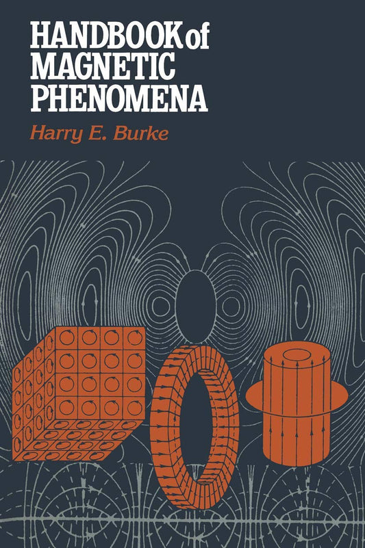Handbook of Magnetic Phenomena by Harry E. Burke Review