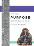 The Purpose Project Student Edition - Classroom Guide to Student