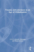 Trauma and Literature in an Age of Globalization - Critical