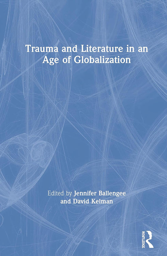 Trauma and Literature in an Age of Globalization: A Deep Dive