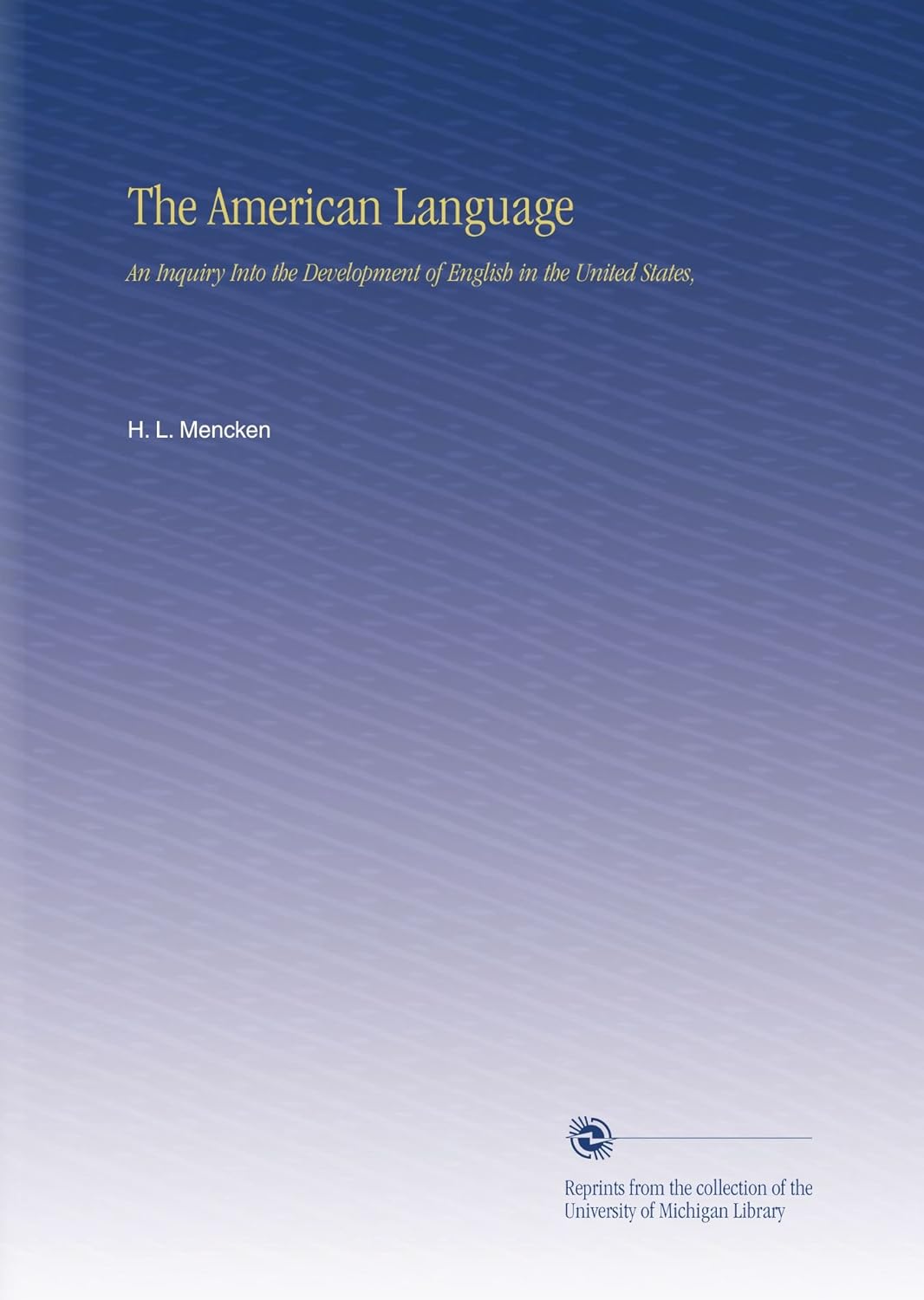 The American Language: An Inquiry Into English Development in the US